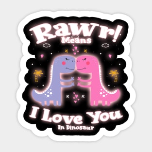 Rawr Means I Love You In Dinosaur, I Love You Design Sticker